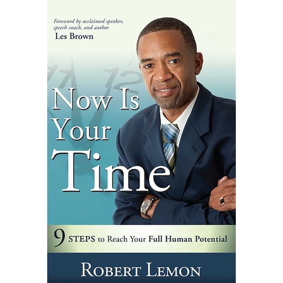 Now Is Your Time: 9 Steps to Reach Your Full Human Potential, (Paperback)