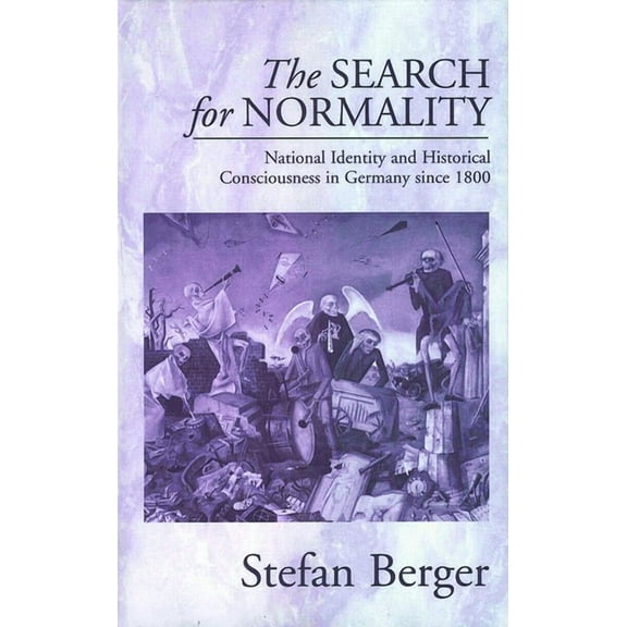 The Search for Normality: National Identity and Historical Consciousness in Germany Since 1800, (Paperback)