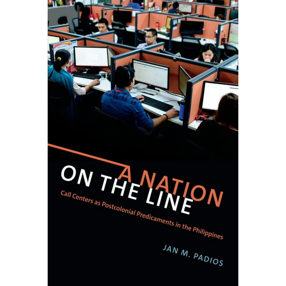 A Nation on the Line: Call Centers as Postcolonial Predicaments in the Philippines, (Paperback)
