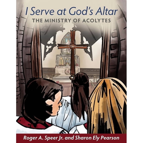 I Serve at God's Altar: The Ministry of Acolytes, (Paperback)