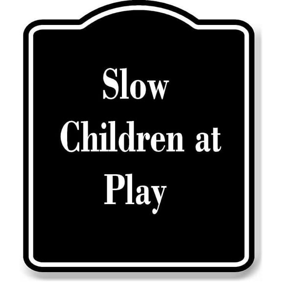 Slow - Children at Play BLACK Aluminum Composite Sign 20''x24''
