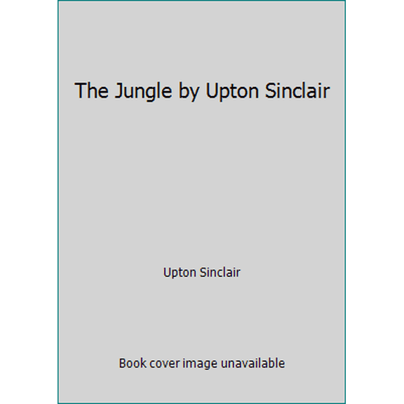 Pre-Owned The Jungle by Upton Sinclair (Paperback) 1692266829 9781692266820