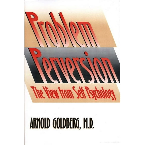 The Problem of Perversion: The View from Self Psychology, (Paperback)