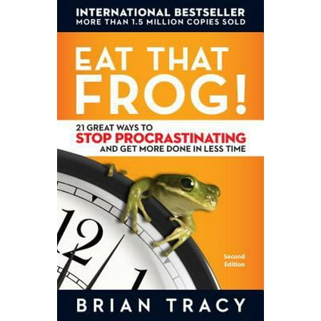 Eat That Frog!: 21 Great Ways to Stop Procrastinating And Get More Done in Less Time