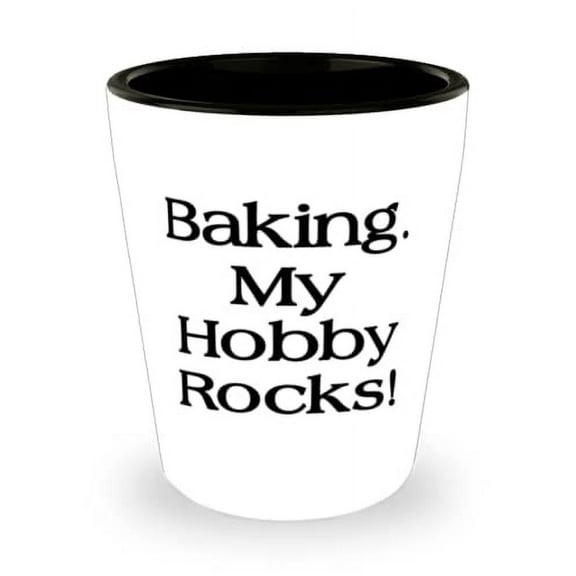 Joke Baking Shot Glass, Baking. My Hobby Rocks!, Gifts For Men Women, Present From, Ceramic Cup For Baking