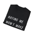 thumbnail image 4 of Hating Me Won't Make You Pretty Sassy | Sassy Girl Introvert | Sarcasm Gift For Her Unisex Softstyle T-Shirt, 4 of 4