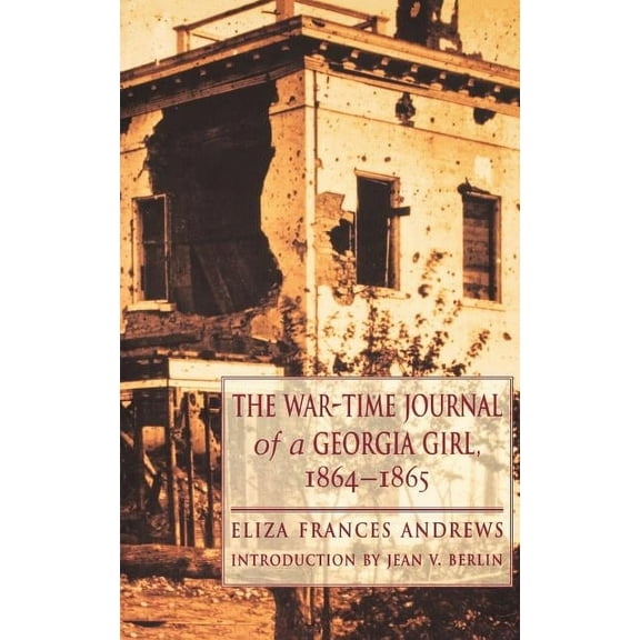 The War-Time Journal of a Georgia Girl, 1864-1865, (Paperback)