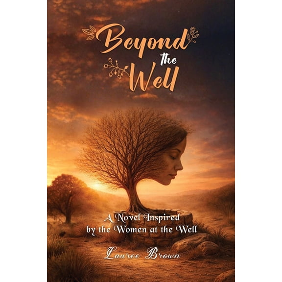 Beyond The Well: The Story of the Samaritan Woman Before and After the Well, (Paperback)