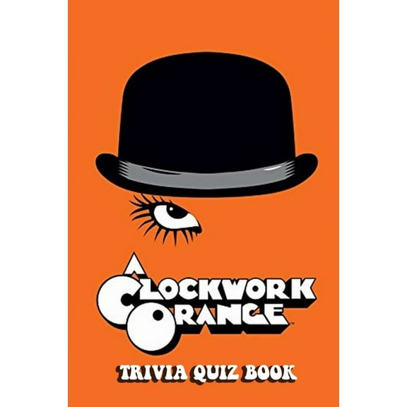A Clockwork Orange: Trivia Quiz Book