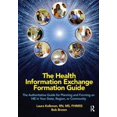 thumbnail image 1 of Pre-Owned The Health Information Exchange Formation Guide: The Authoritative Guide for Planning and Forming an Hie in Your State, Region or Community (Paperback) 0982107080 9780982107089, 1 of 1