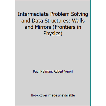Intermediate Problem Solving and Data Structures: Walls and Mirrors (Frontiers in Physics) [Hardcover - Used]