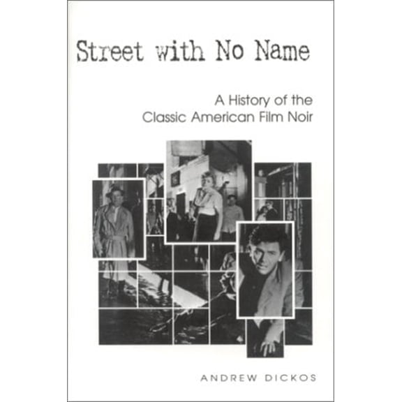Pre-Owned Street with No Name: A History of the Classic American Film Noir (Hardcover) 0813122430 9780813122434