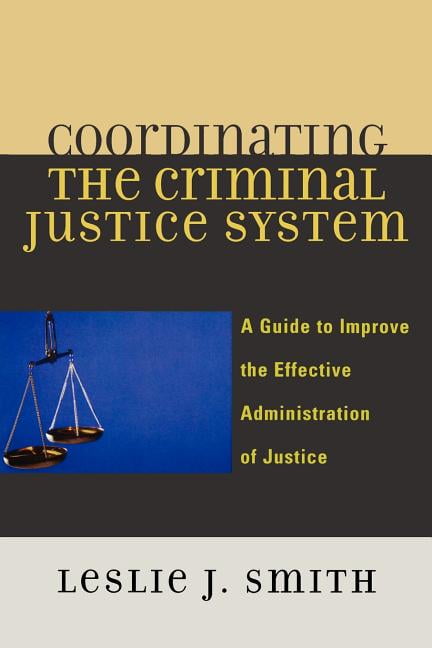 Coordinating The Criminal Justice System: A Guide To Improve The ...