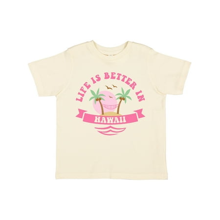 

Inktastic Life s Better in Hawaii Girls Toddler T-Shirt