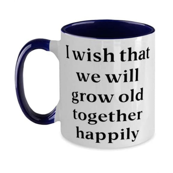 I wish that we will grow old together happily Two Tone 11oz Mug, Husband Cup, Special For Husband