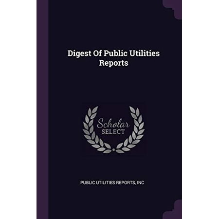 Digest Of Public Utilities Reports Paperback 1378334469 9781378334461 Public Utilities Reports, inc