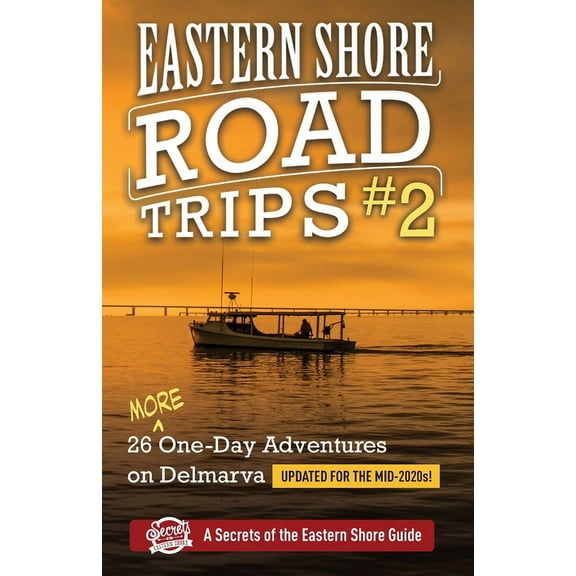 Eastern Shore Roade Trips #2: 26 MORE One-Day Adventures on Delmarva, (Paperback)