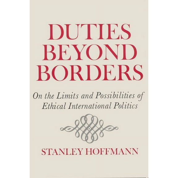 Frank W. Abrams Lectures Duties Beyond Borders: On the Limits and Possibilities of Ethical International Politics, (Paperback)