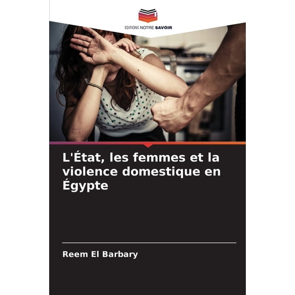 L'Ãtat, les femmes et la violence domestique en Ãgypte, (Paperback)