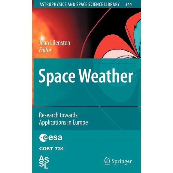 Astrophysics and Space Science Library Space Weather: Research Towards Applications in Europe, Book 344, (Hardcover)
