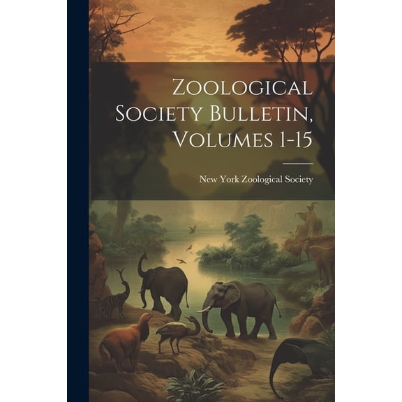 Zoological Society Bulletin, Volumes 1-15 (Paperback)