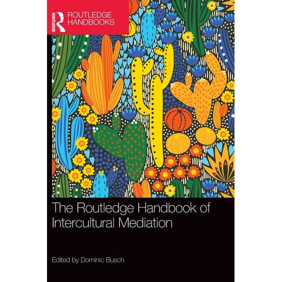 Routledge Handbooks in Communication Stu The Routledge Handbook of Intercultural Mediation, (Hardcover)
