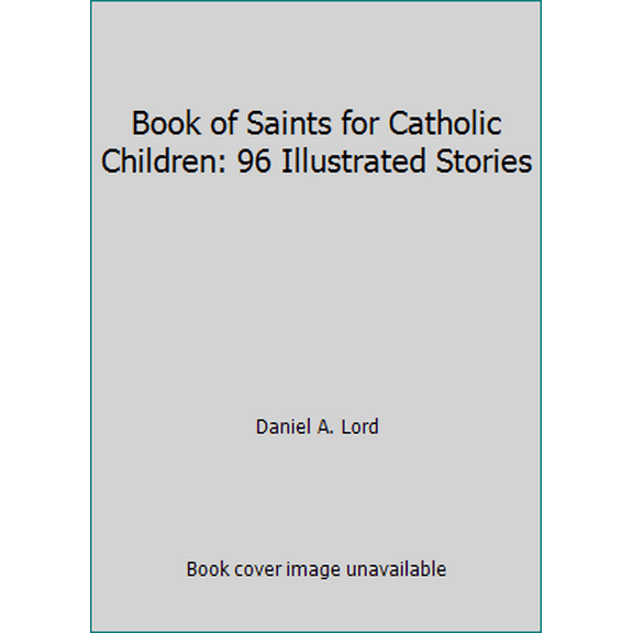 Pre-Owned Book of Saints for Catholic Children: 96 Illustrated Stories (Hardcover) 1929198949 9781929198948