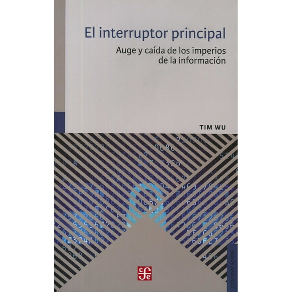 EL INTERRUPTOR PRINCIPAL FONDO DE CULTURA ECONOMICA TIM WU