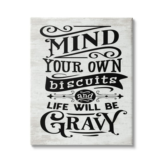 Stupell Indtries Mind Your Biscuits Life Will Be Gravy Farmhoe Phrase,30 x 40,Design by Lettered and Lined