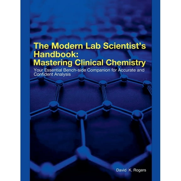 The Modern Lab Scientist's Handbook: Mastering Clinical Chemistry, (Paperback)