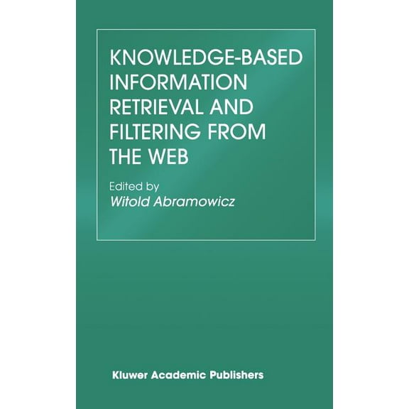 The Springer International Engineering a Knowledge-Based Information Retrieval and Filtering from the Web, Book 746, (Hardcover)