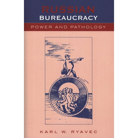 Russian Bureaucracy: Power and Pathology, (Paperback)