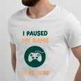thumbnail image 2 of Greenyef Graphics I Paused My Game to Be Here Video Gamer Gift for Men Teenagers Gaming Funny Graphic T-Shirt Style-28 (White, Medium), 2 of 6