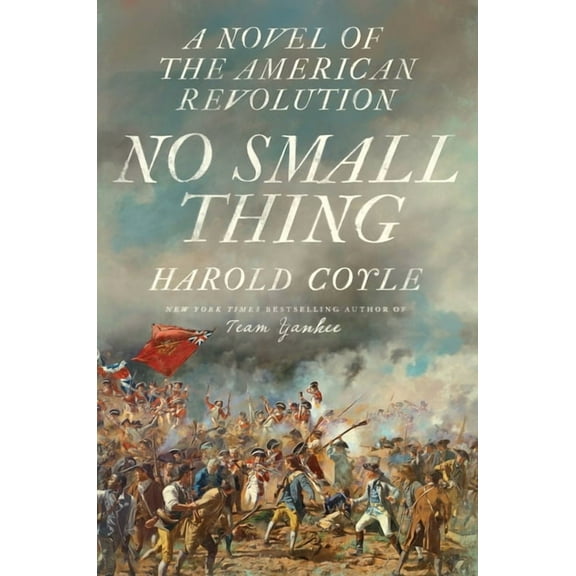 No Small Thing: A Novel of the American Revolution, (Paperback)