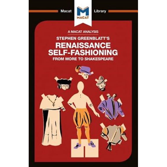 Pre-Owned Macat Library: An Analysis of Stephen Greenblatt's Renaissance Self-Fashioning (Paperback)