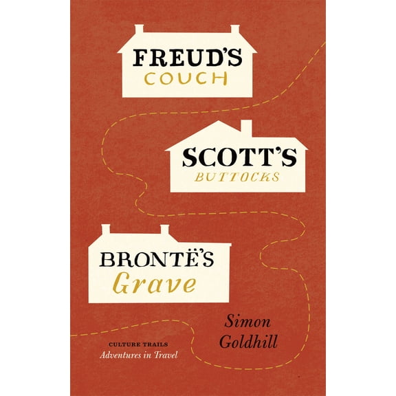 Freud's Couch, Scott's Buttocks, Brontë's Grave - Hardcover