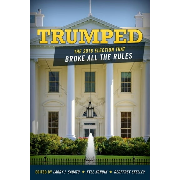 Trumped: The 2016 Election That Broke All the Rules, (Paperback)