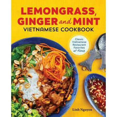 Grass Fed Gourmet Cookbook - Lemongrass, Ginger and Mint Vietnamese Cookbook : Classic Vietnamese Street Food Made at Home