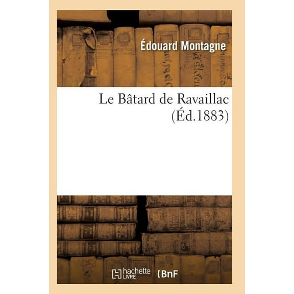 Litterature: Le Bâtard de Ravaillac (Paperback)