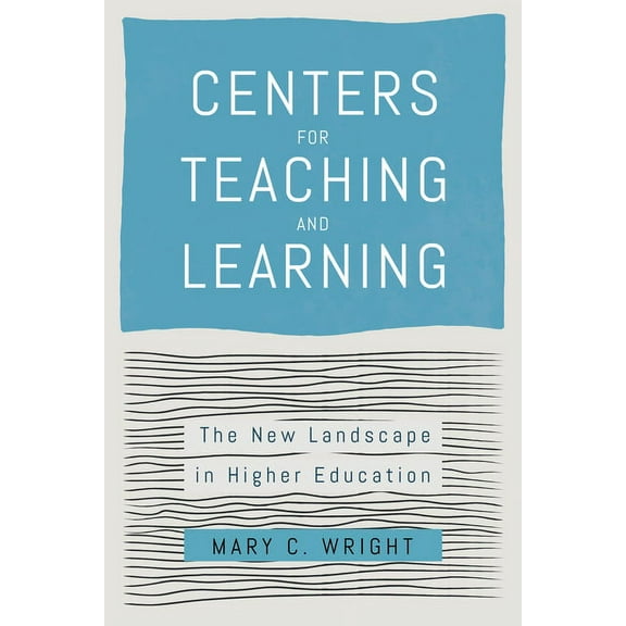Centers for Teaching and Learning: The New Landscape in Higher Education (Hardcover)
