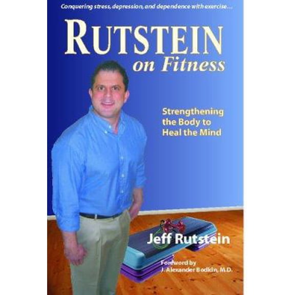 Pre-Owned Rutstein on Fitness: Strengthening the Body to Heal the Mind - Conquering stress, depression, and dependence with exercise (Paperback) 0976017016 9780976017011