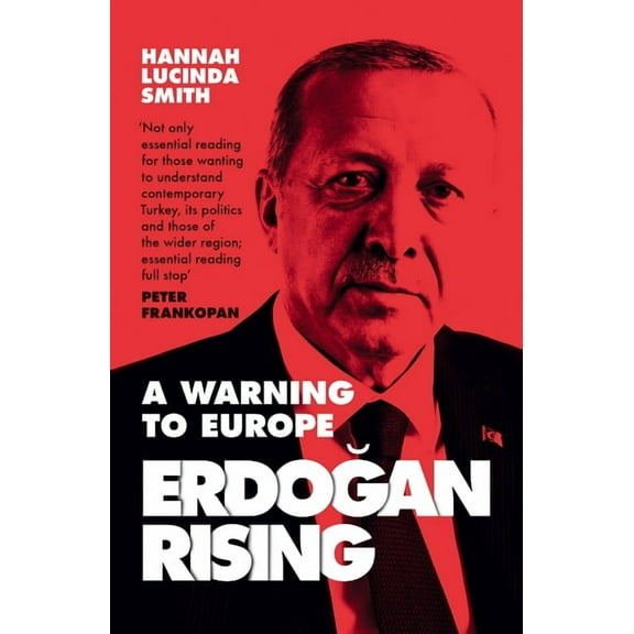 Erdogan Rising: A Warning to Europe, (Paperback)
