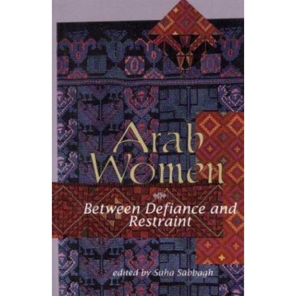Pre-Owned Arab Women: Between Defiance and Restraint (Paperback) 1566561876 9781566561877