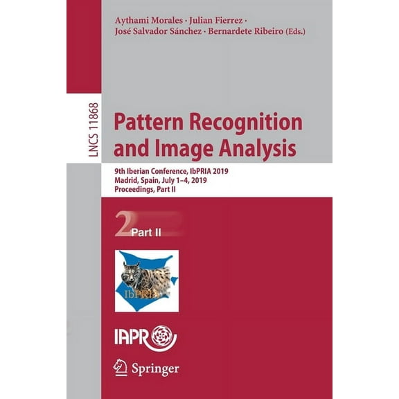 Pattern Recognition and Image Analysis: 9th Iberian Conference, Ibpria 2019, Madrid, Spain, July 1-4, 2019, Proceedings,, (Paperback)