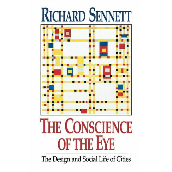 The Conscience of the Eye: The Design and Social Life of Cities /, (Paperback)