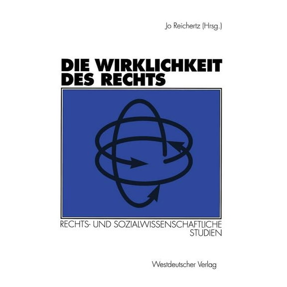 Die Wirklichkeit Des Rechts: Rechts- Und Sozialwissenschaftliche Studien, (Paperback)