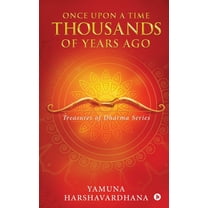 Once upon a Time Thousands of Years Ago (Paperback) by Yamuna Harshavardhana