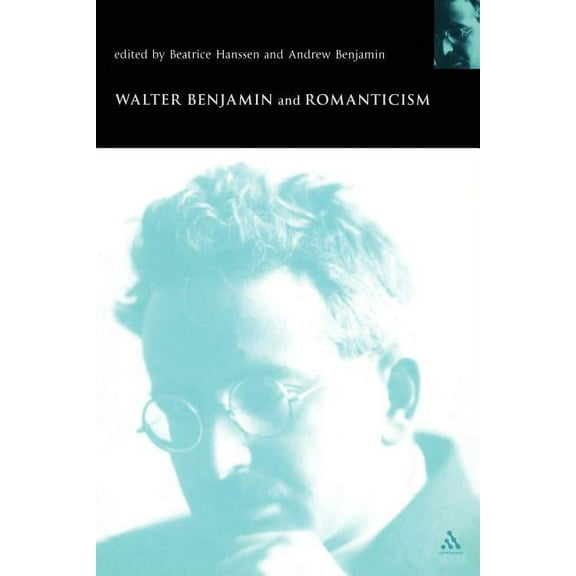 Walter Benjamin Studies Walter Benjamin and Romanticism, (Paperback)