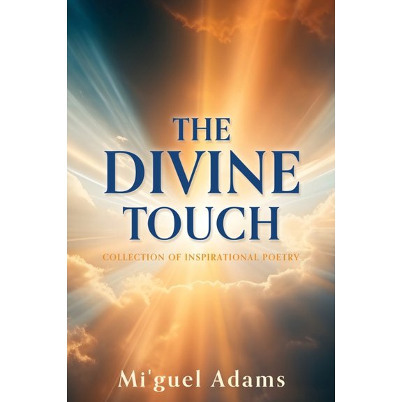 The Divine Touch: Collection of Inspirational Poetry, (Paperback)