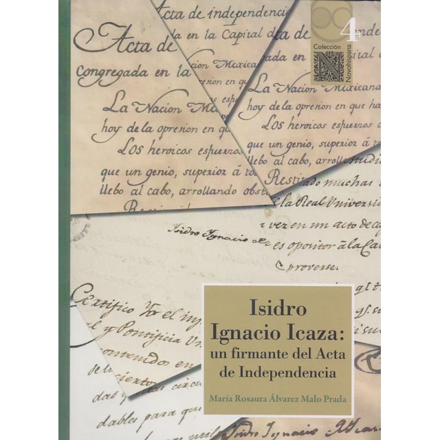 Isidro Ignacio Icaza un firmante del Acta de Independencia Bonilla Artigas Editores 9786078636143
